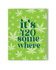 Load image into Gallery viewer, It's 420 Somewhere 420 Greeting Card