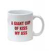 Charger l'image dans la visionneuse de la galerie, Attitude Mug A Giant Cup of Kiss My Ass - 22 oz