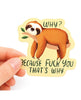 Load image into Gallery viewer, Why Because Fuck You That Is Why Funny Vinyl Sticker Decal
