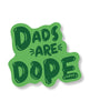 Lataa kuva gallerian katseluohjelmaan, Dads Are Dope Sticker - Pack of 3
