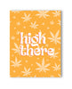 Carica l'immagine nel visualizzatore Galleria, High There 420 Greeting Card
