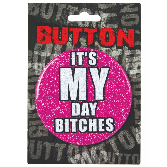 Bachelorette Button It's My Day Bitches Party Accessory