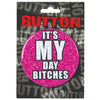 Load image into Gallery viewer, Bachelorette Button It's My Day Bitches Party Accessory
