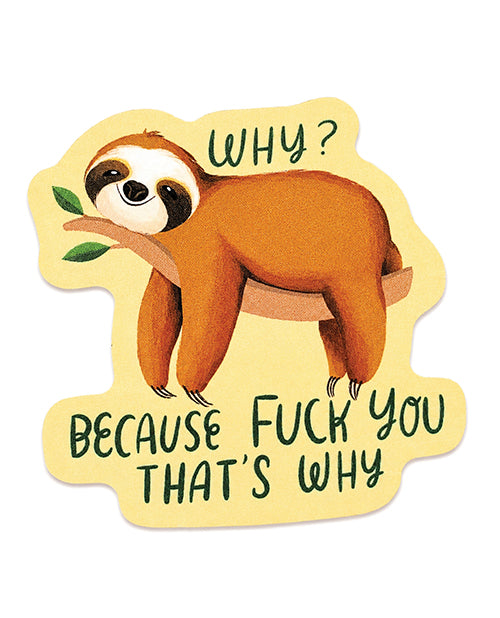 Why Because Fuck You That Is Why Funny Vinyl Sticker Decal