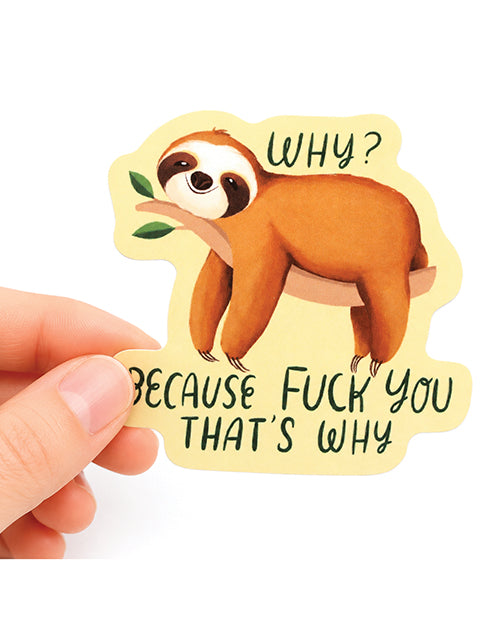 Why Because Fuck You That Is Why Funny Vinyl Sticker Decal
