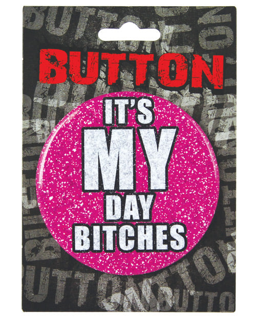 Bachelorette Button It's My Day Bitches Party Accessory